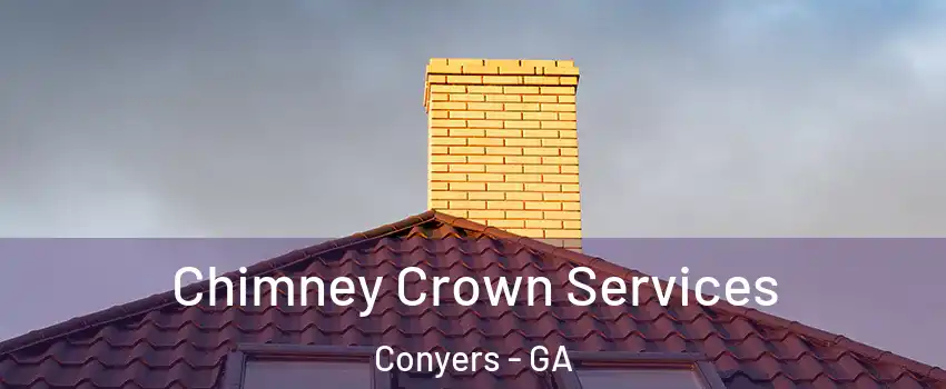 Chimney Crown Services Conyers - GA