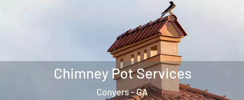  Chimney Pot Services Conyers - GA