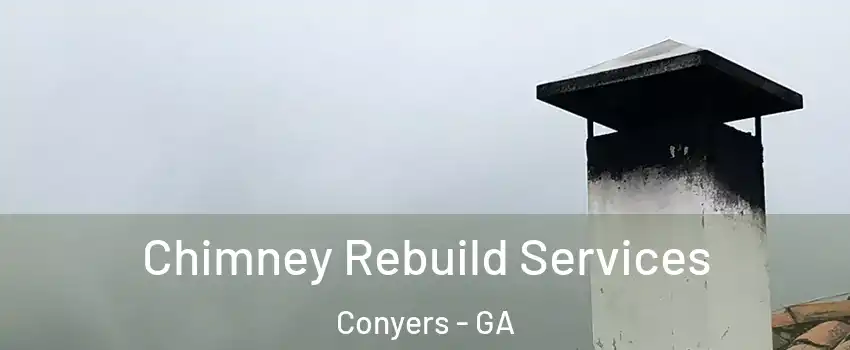  Chimney Rebuild Services Conyers - GA