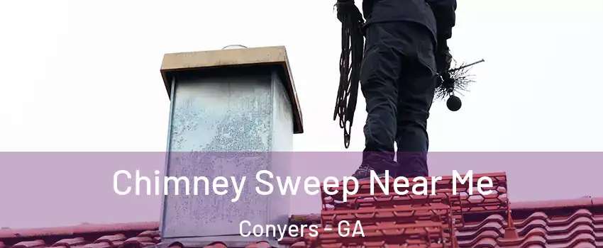  Chimney Sweep Near Me Conyers - GA