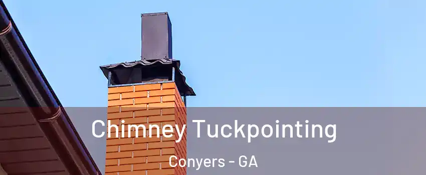  Chimney Tuckpointing Conyers - GA