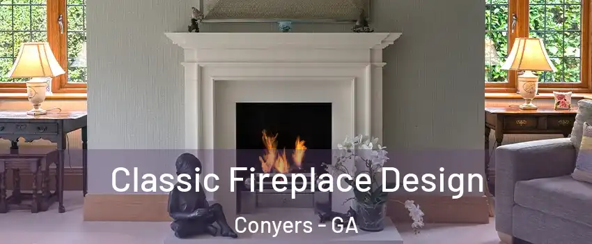  Classic Fireplace Design Conyers - GA