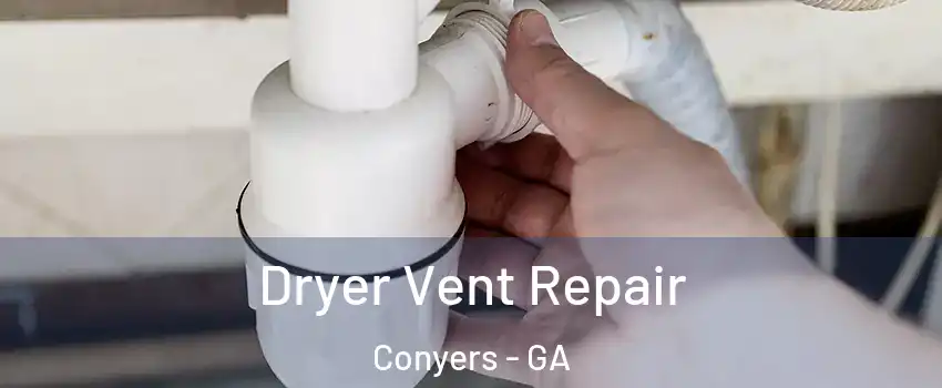  Dryer Vent Repair Conyers - GA