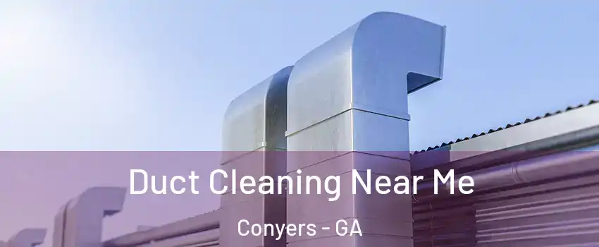  Duct Cleaning Near Me Conyers - GA