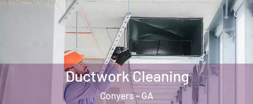  Ductwork Cleaning Conyers - GA