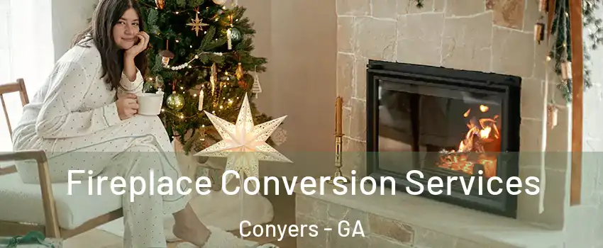  Fireplace Conversion Services Conyers - GA