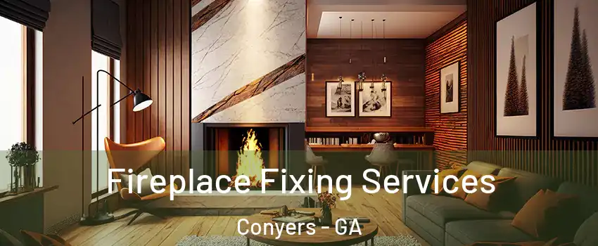  Fireplace Fixing Services Conyers - GA