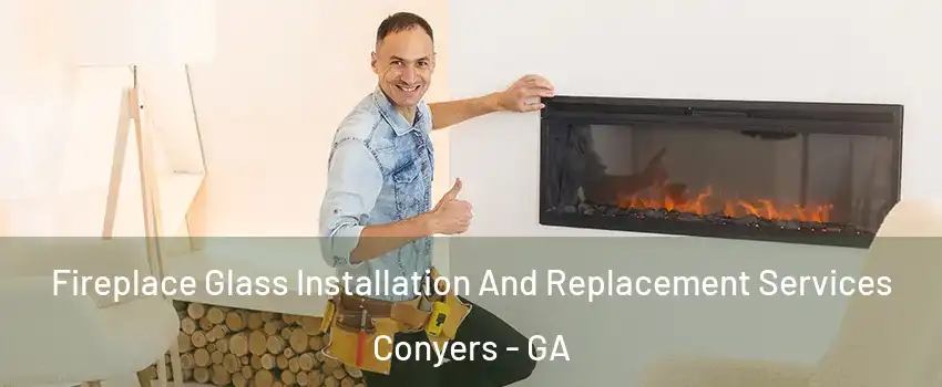  Fireplace Glass Installation And Replacement Services Conyers - GA