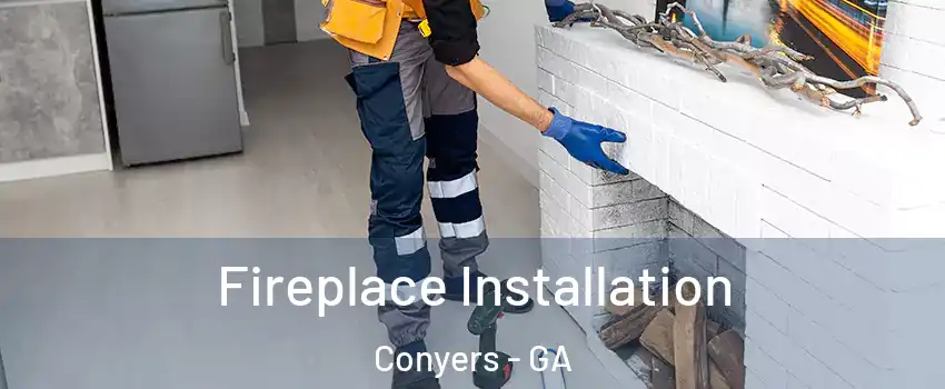  Fireplace Installation Conyers - GA