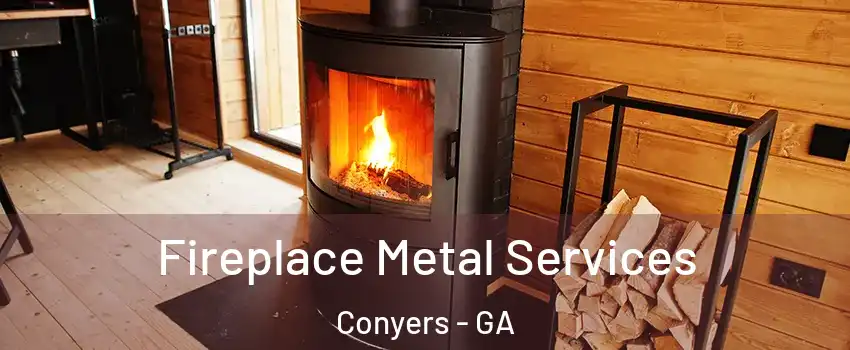  Fireplace Metal Services Conyers - GA