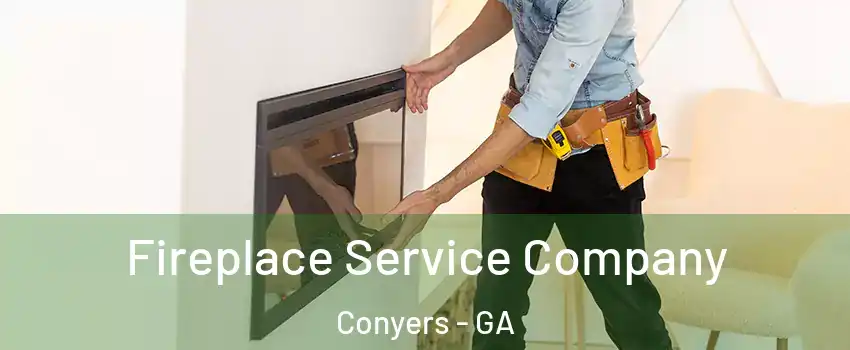  Fireplace Service Company Conyers - GA