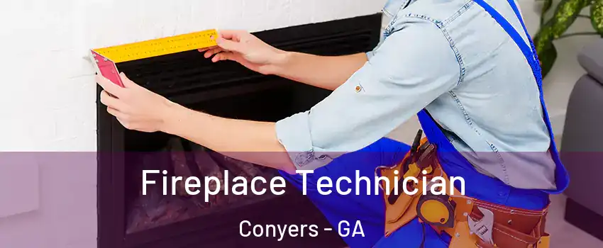  Fireplace Technician Conyers - GA