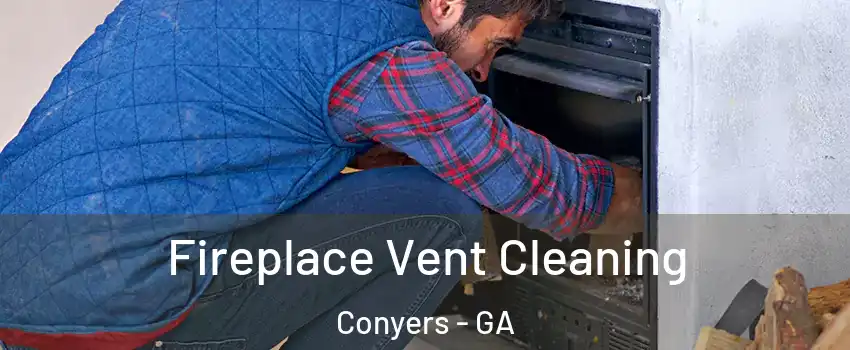  Fireplace Vent Cleaning Conyers - GA