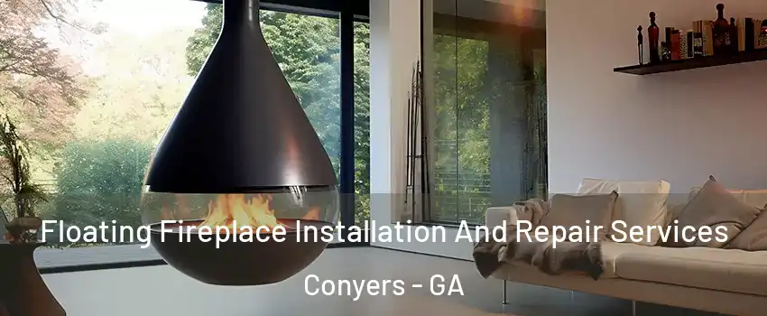  Floating Fireplace Installation And Repair Services Conyers - GA