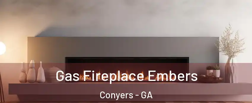  Gas Fireplace Embers Conyers - GA