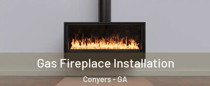  Gas Fireplace Installation Conyers - GA