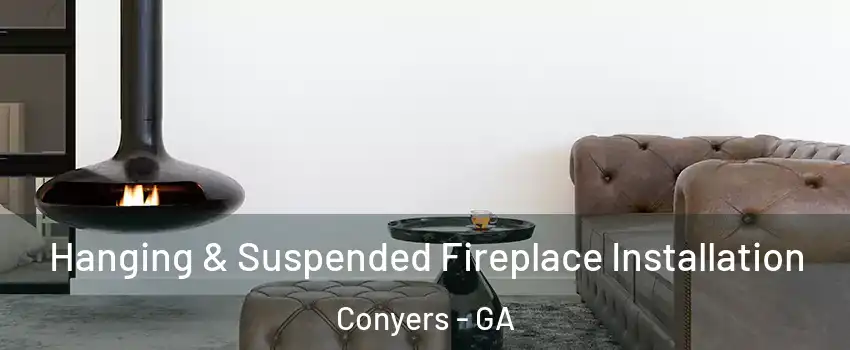  Hanging & Suspended Fireplace Installation Conyers - GA