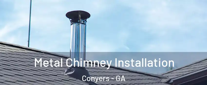  Metal Chimney Installation Conyers - GA
