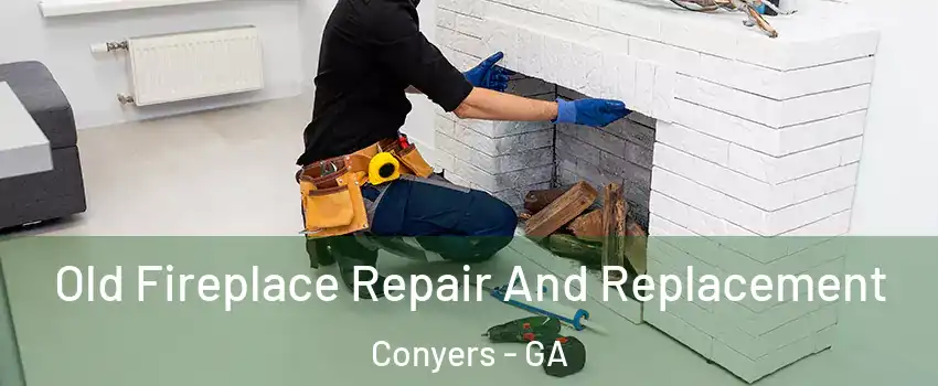  Old Fireplace Repair And Replacement Conyers - GA