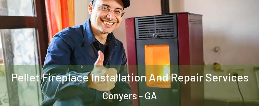 Pellet Fireplace Installation And Repair Services Conyers - GA