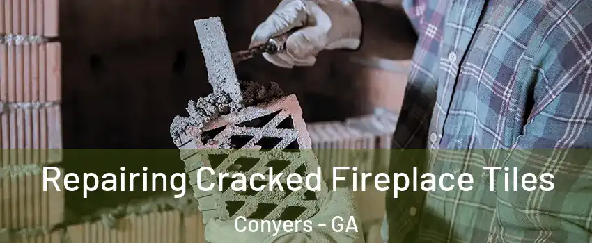  Repairing Cracked Fireplace Tiles Conyers - GA