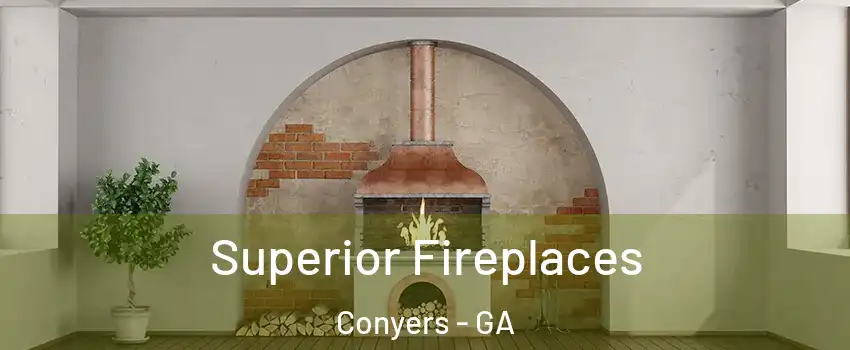  Superior Fireplaces Conyers - GA