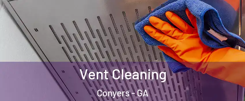  Vent Cleaning Conyers - GA