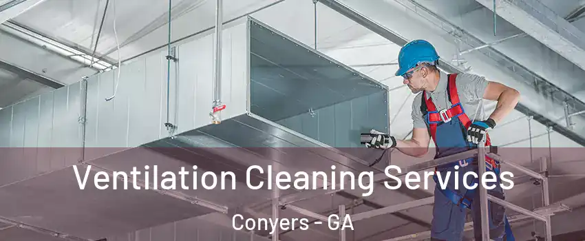  Ventilation Cleaning Services Conyers - GA